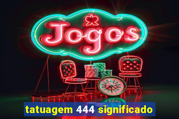 tatuagem 444 significado